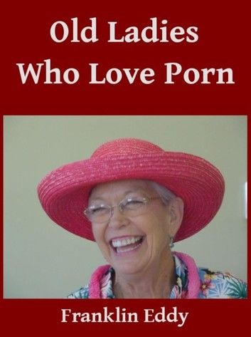 Old Ladies Who Love Porn