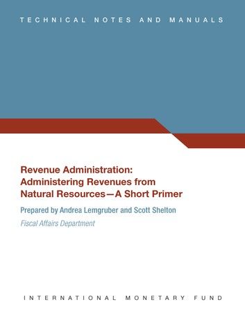 Revenue Administration: Administering Revenues from Natural Resources