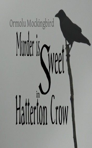 Murder is Sweet in Hatterton Crow