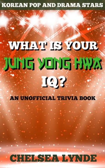 What is Your Jung Yong Hwa IQ?