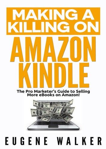 Making a Killing on Amazon Kindle - The Pro Marketer\