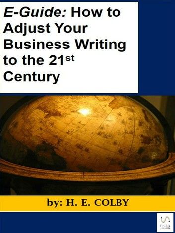 E-Guide: How to Adjust Your Business Writing to the 21st Century