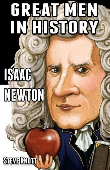 Isaac Newton: Great Men in History