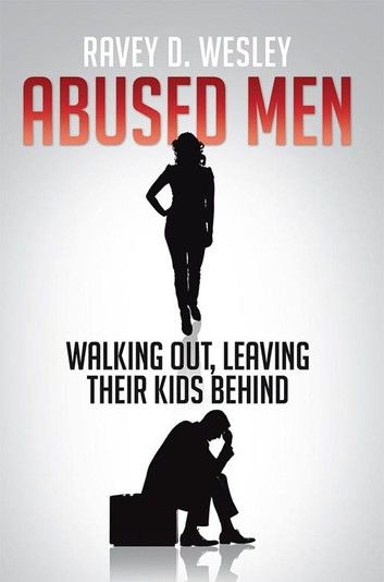 Abused Men Walking Out, Leaving Their Kids Behind