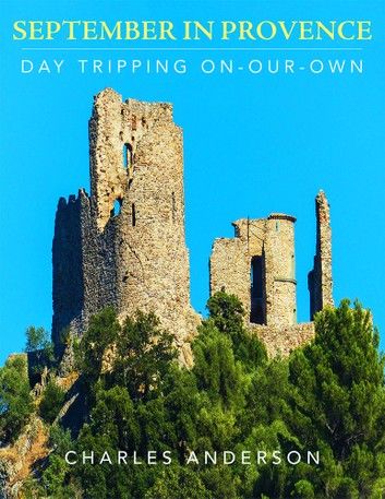 Provence in September: Day Tripping On Our Own