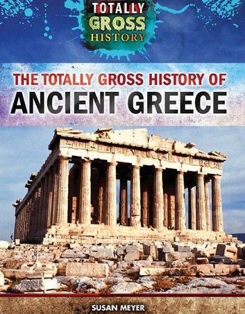 The Totally Gross History of Ancient Greece