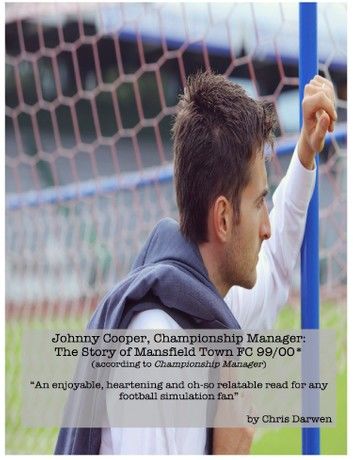 Johnny Cooper, Championship Manager: The Story of Mansfield Town FC 99/00 (according to Championship Manager)