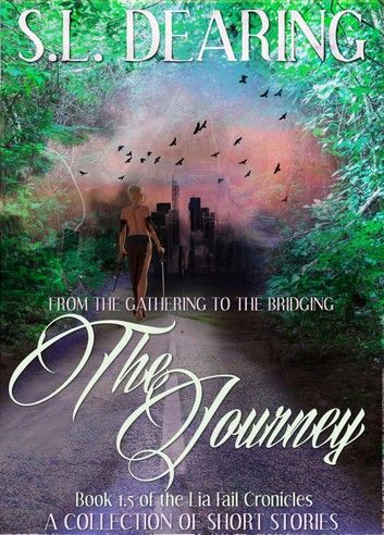 The Journey - From The Gathering to The Bridging - Book 1.5 of the Lia Fail Chronicles