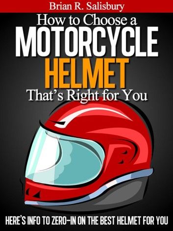 How to Choose a Motorcycle Helmet That\