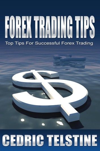 Forex Trading Tips: Top Tips For Successful Forex Trading