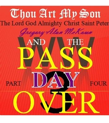 Thou Art My Son. Part Four. WW3 and the Passover Day.