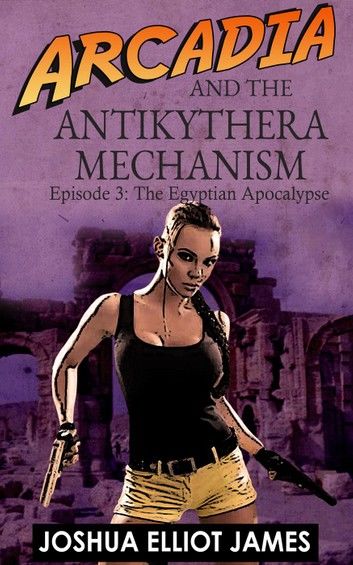 Arcadia And The Antikythera Mechanism: The Egyptian Apocalypse