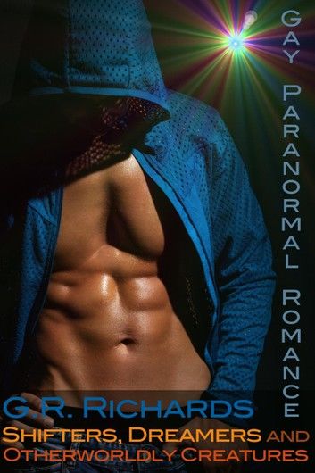 Shifters, Dreamers and Otherworldly Creatures: Gay Paranormal Romance