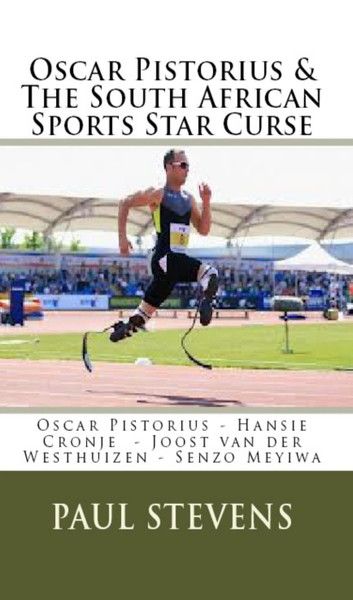 Oscar Pistorius & The South African Sports Star Curse