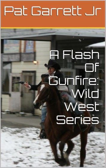 A Flash Of Gunfire: Wild West Story