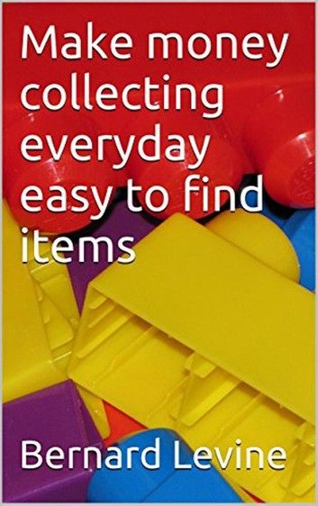 Make money collecting everyday easy to find items