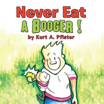 Never Eat a Booger !