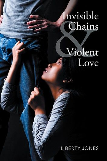 Invisible Chains & Violent Love