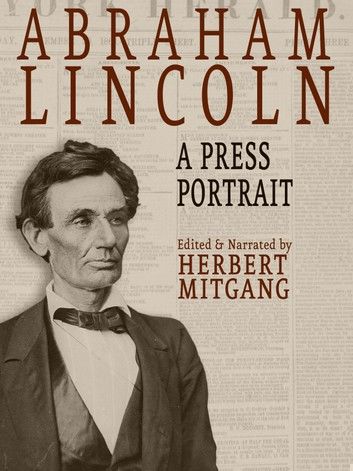 Abraham Lincoln: A Press Portrait