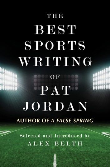 The Best Sports Writing of Pat Jordan