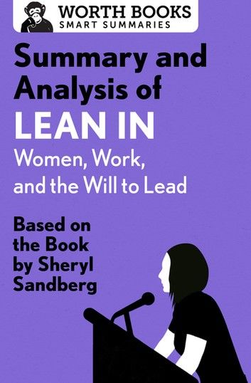 Summary and Analysis of Lean In: Women, Work, and the Will to Lead