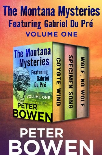 The Montana Mysteries Featuring Gabriel Du Pré Volume One