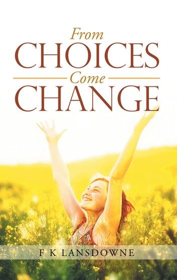 From Choices Come Change