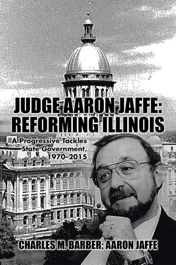 Judge Aaron Jaffe: Reforming Illinois