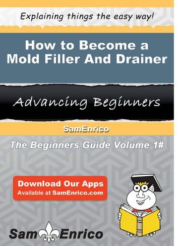 How to Become a Mold Filler And Drainer
