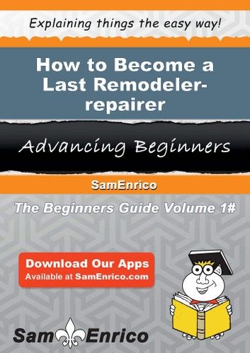 How to Become a Last Remodeler-repairer