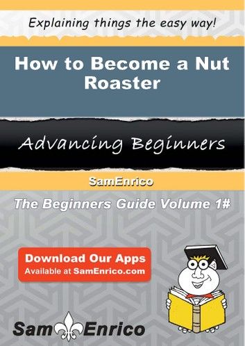 How to Become a Nut Roaster