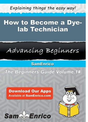 How to Become a Dye-lab Technician