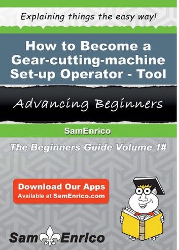 How to Become a Gear-cutting-machine Set-up Operator - Tool