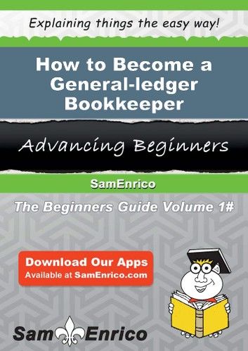 How to Become a General-ledger Bookkeeper