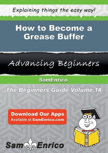 How to Become a Grease Buffer