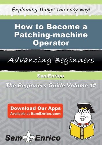 How to Become a Patching-machine Operator