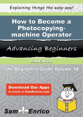 How to Become a Photocopying-machine Operator
