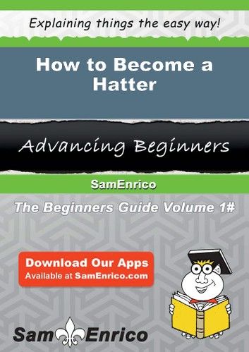 How to Become a Hatter