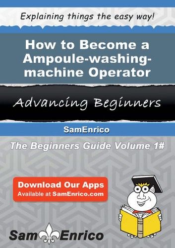How to Become a Ampoule-washing-machine Operator