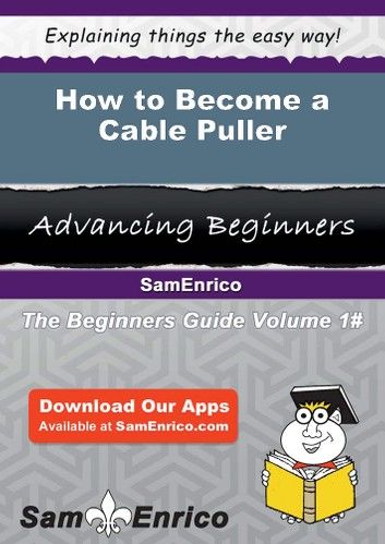 How to Become a Cable Puller