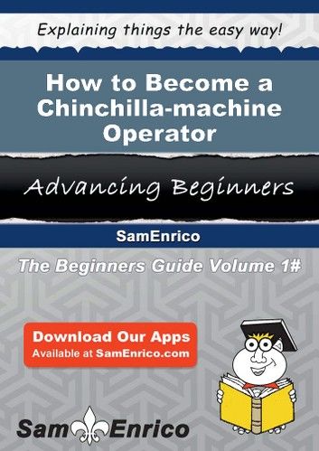 How to Become a Chinchilla-machine Operator