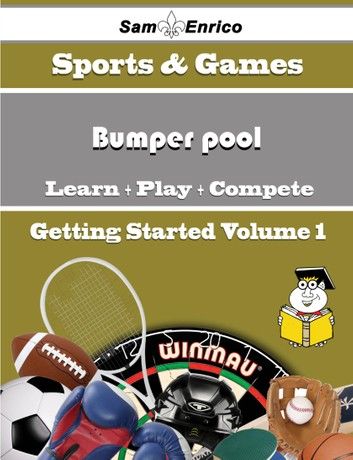 A Beginners Guide to Bumper pool (Volume 1)