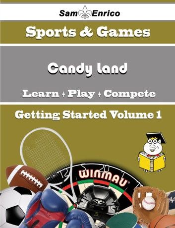 A Beginners Guide to Candy Land (Volume 1)