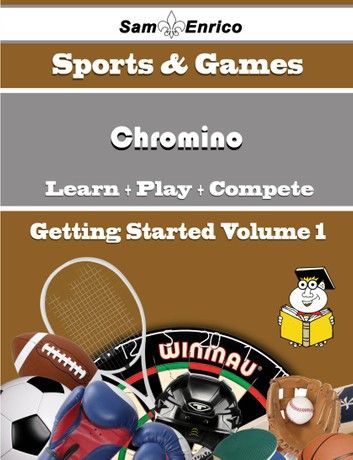 A Beginners Guide to Chromino (Volume 1)