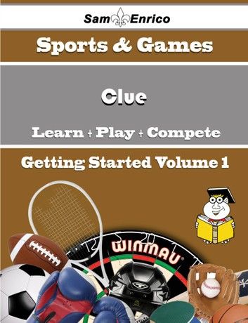 A Beginners Guide to Clue (Volume 1)