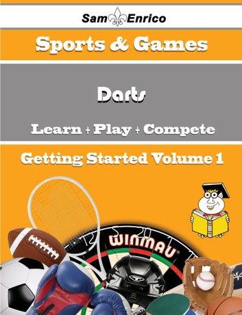 A Beginners Guide to Darts (Volume 1)
