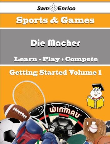 A Beginners Guide to Die Macher (Volume 1)