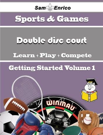 A Beginners Guide to Double disc court (Volume 1)