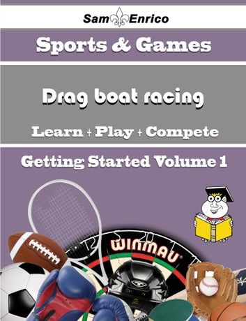 A Beginners Guide to Drag boat racing (Volume 1)