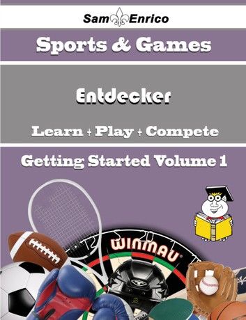 A Beginners Guide to Entdecker (Volume 1)